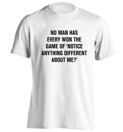 No man has ever won the game of 'notice anything different about me?' adults unisex white Tshirt 2XL