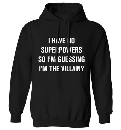 I have no superpowers so I'm guessing I'm the villain? adults unisex black hoodie 2XL