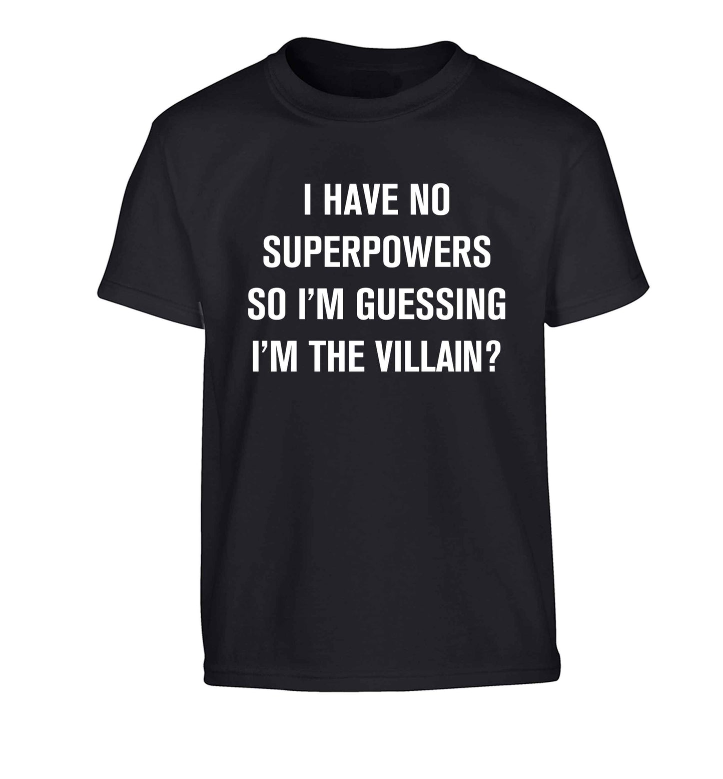 I have no superpowers so I'm guessing I'm the villain? Children's black Tshirt 12-13 Years