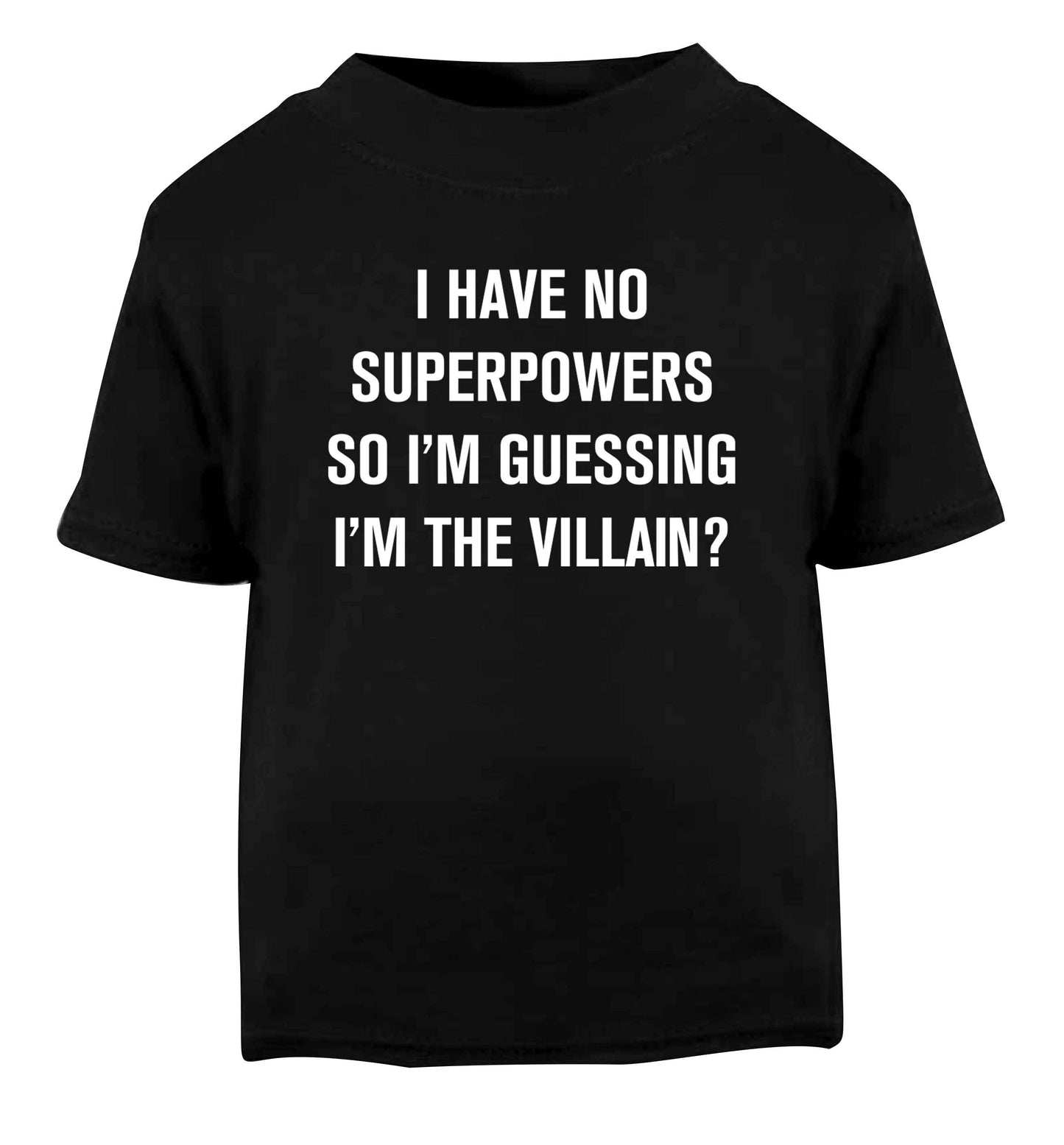 I have no superpowers so I'm guessing I'm the villain? Black Baby Toddler Tshirt 2 years