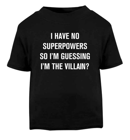 I have no superpowers so I'm guessing I'm the villain? Black Baby Toddler Tshirt 2 years