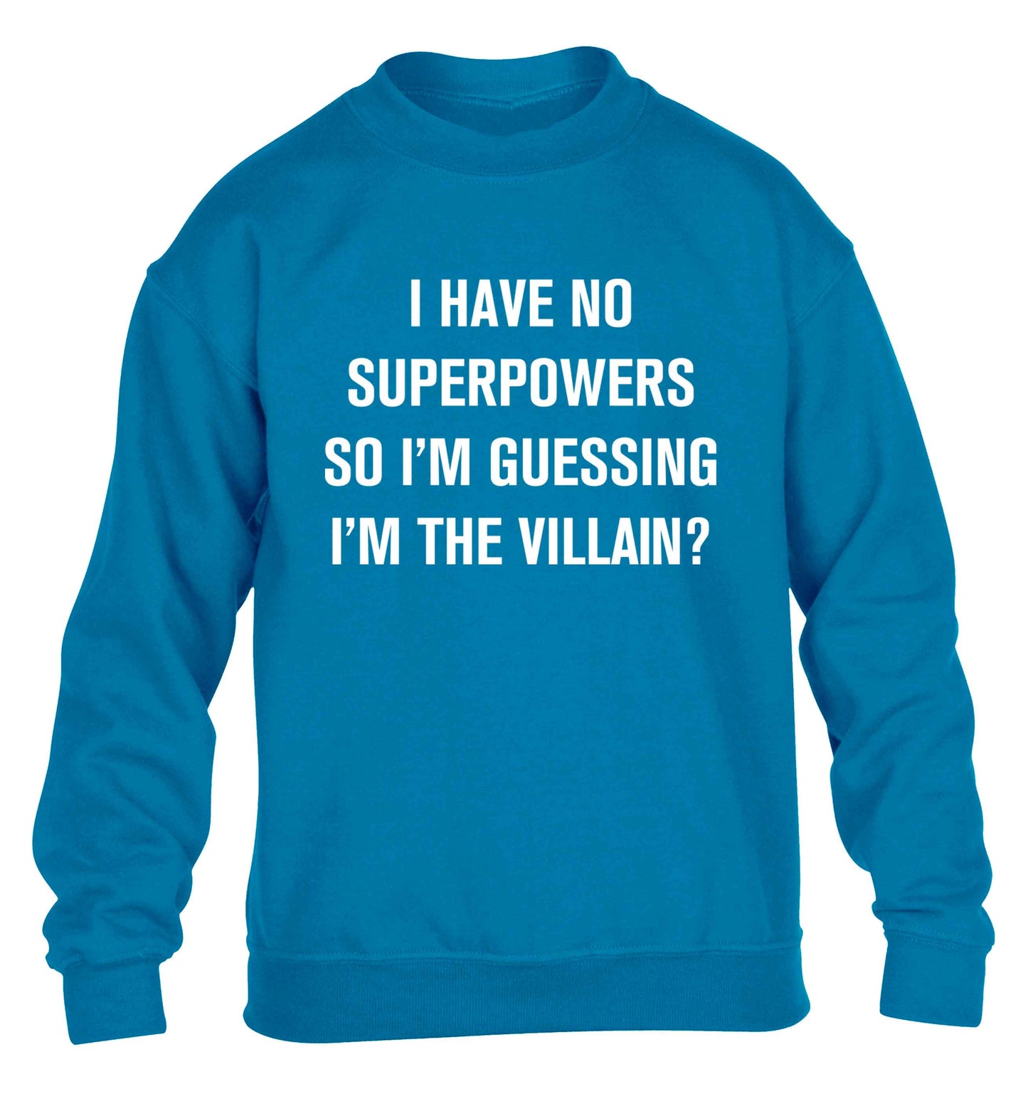 I have no superpowers so I'm guessing I'm the villain? children's blue sweater 12-13 Years