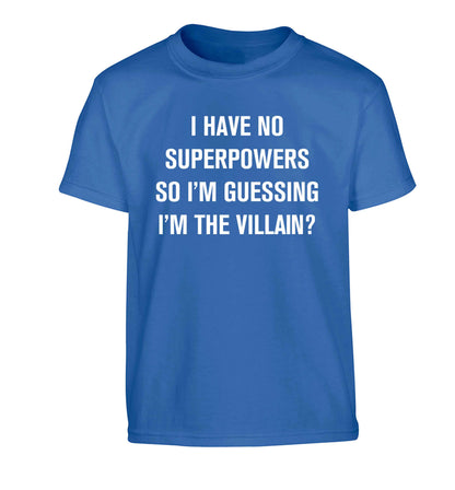 I have no superpowers so I'm guessing I'm the villain? Children's blue Tshirt 12-13 Years