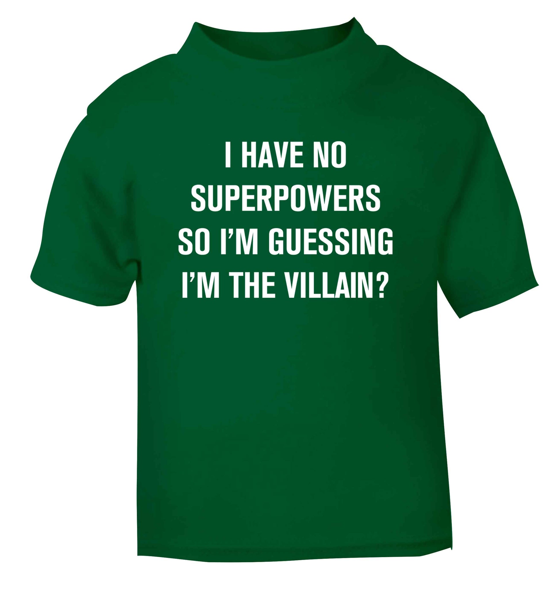 I have no superpowers so I'm guessing I'm the villain? green Baby Toddler Tshirt 2 Years