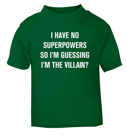 I have no superpowers so I'm guessing I'm the villain? green Baby Toddler Tshirt 2 Years