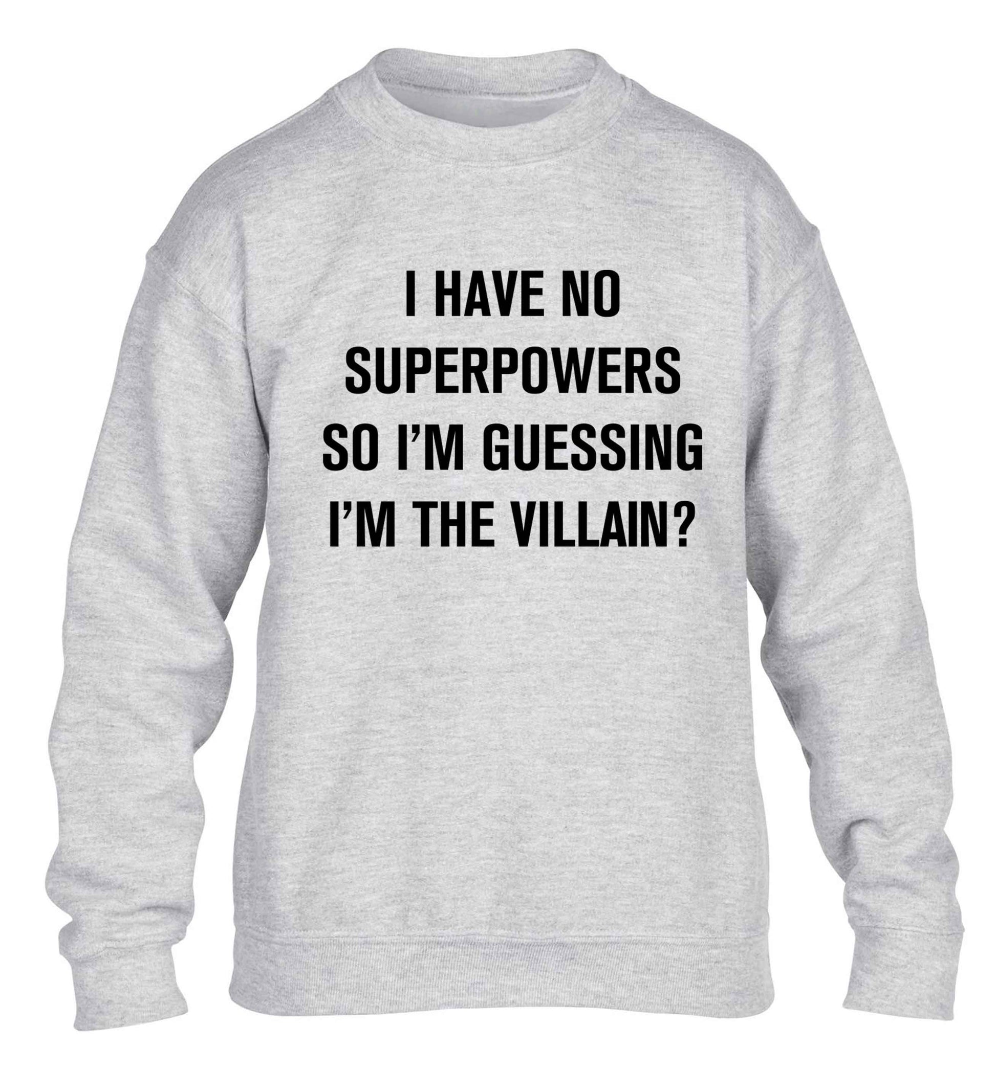 I have no superpowers so I'm guessing I'm the villain? children's grey sweater 12-13 Years
