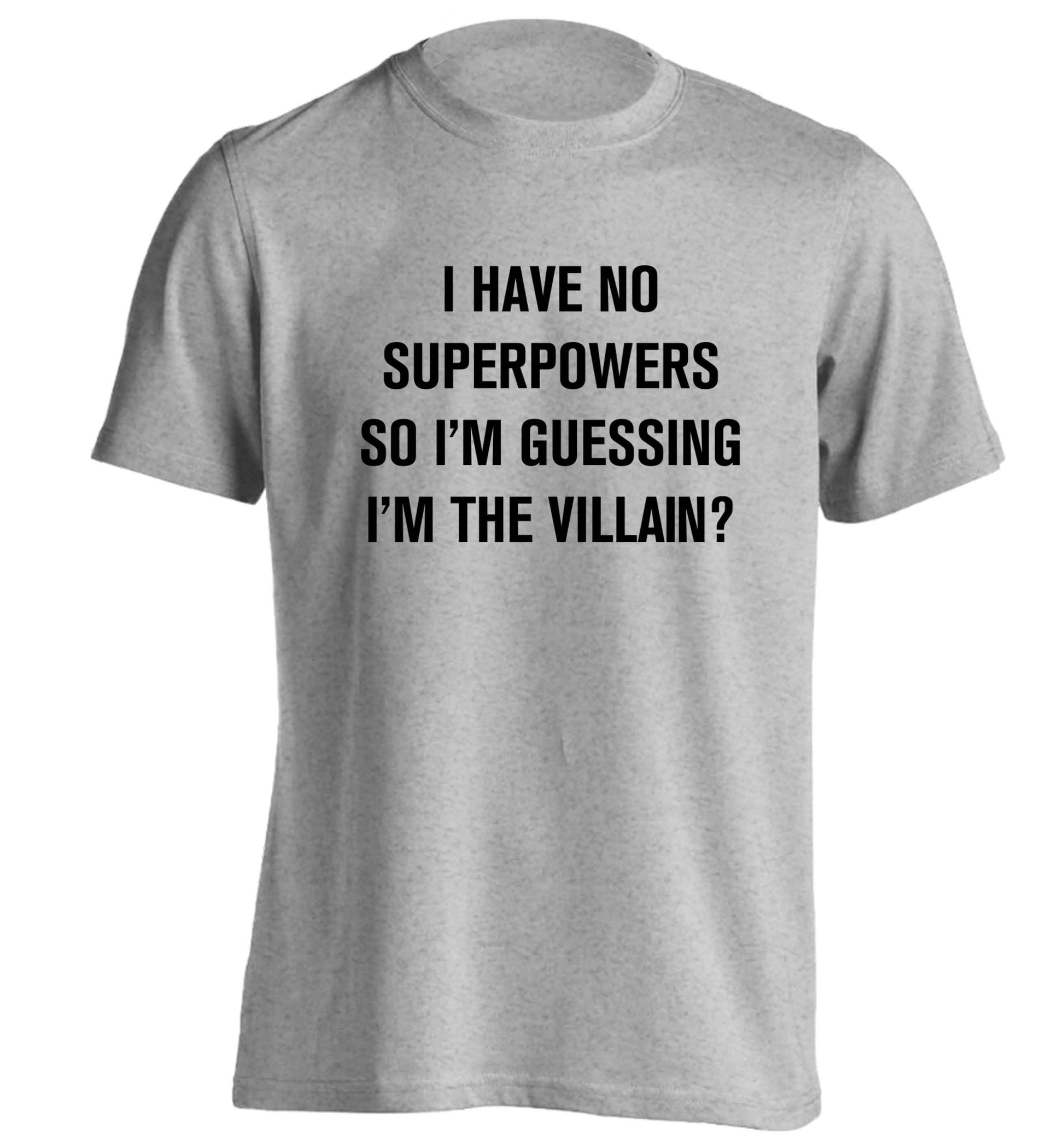 I have no superpowers so I'm guessing I'm the villain? adults unisex grey Tshirt 2XL