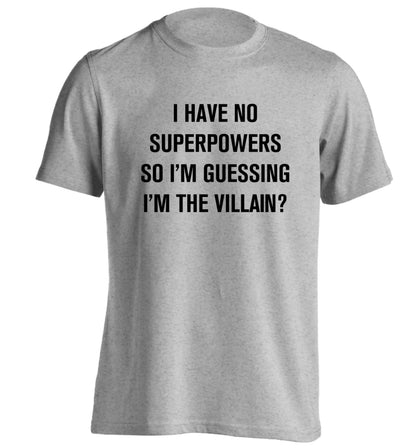 I have no superpowers so I'm guessing I'm the villain? adults unisex grey Tshirt 2XL