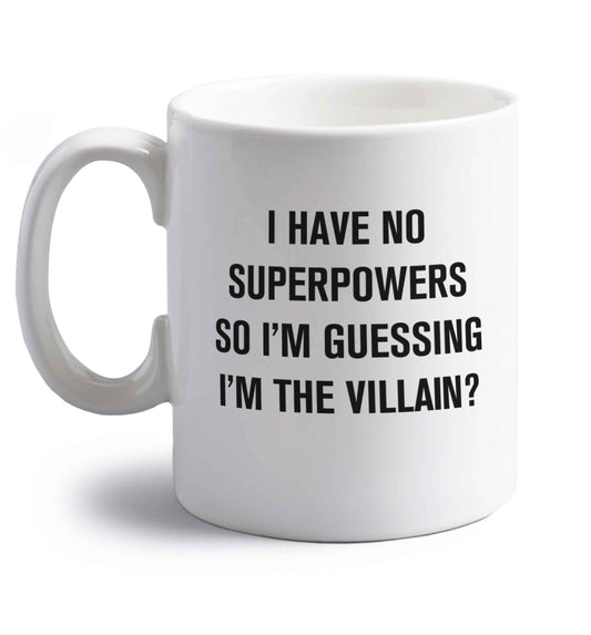 I have no superpowers so I'm guessing I'm the villain? right handed white ceramic mug 