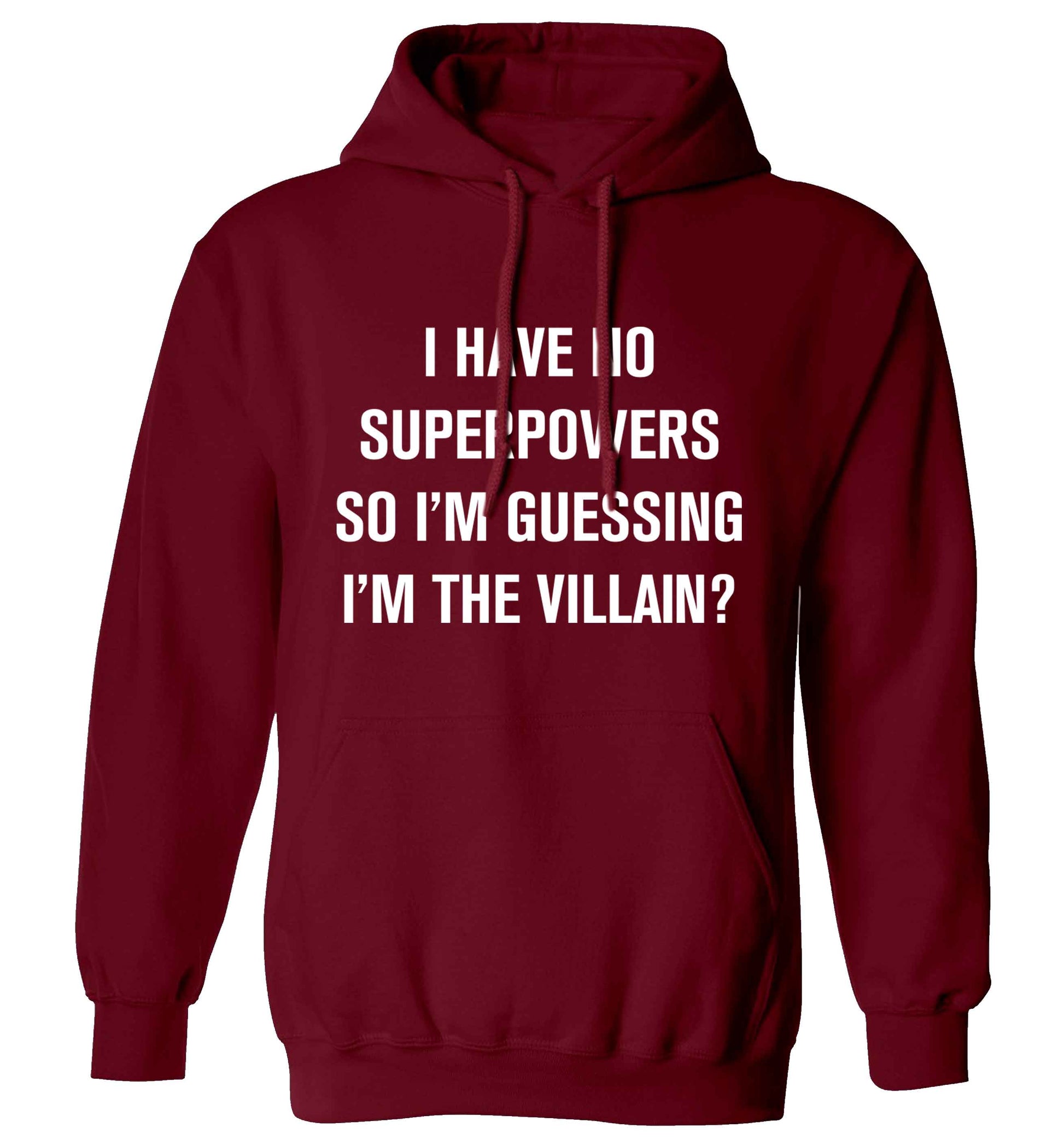 I have no superpowers so I'm guessing I'm the villain? adults unisex maroon hoodie 2XL