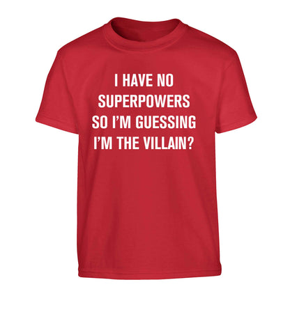 I have no superpowers so I'm guessing I'm the villain? Children's red Tshirt 12-13 Years
