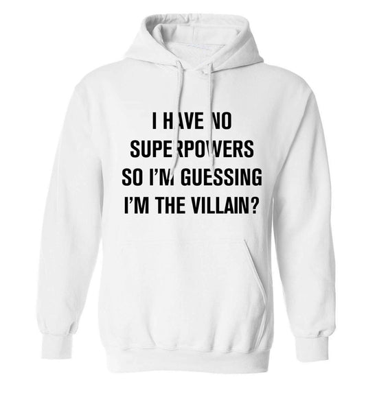 I have no superpowers so I'm guessing I'm the villain? adults unisex white hoodie 2XL