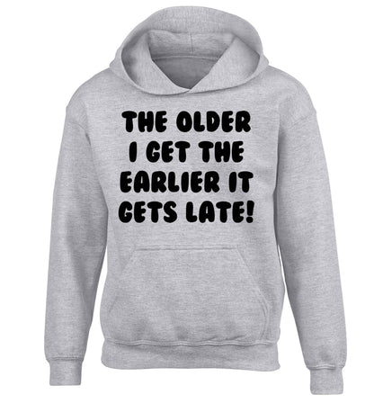 The older I get the earlier it gets late! children's grey hoodie 12-13 Years