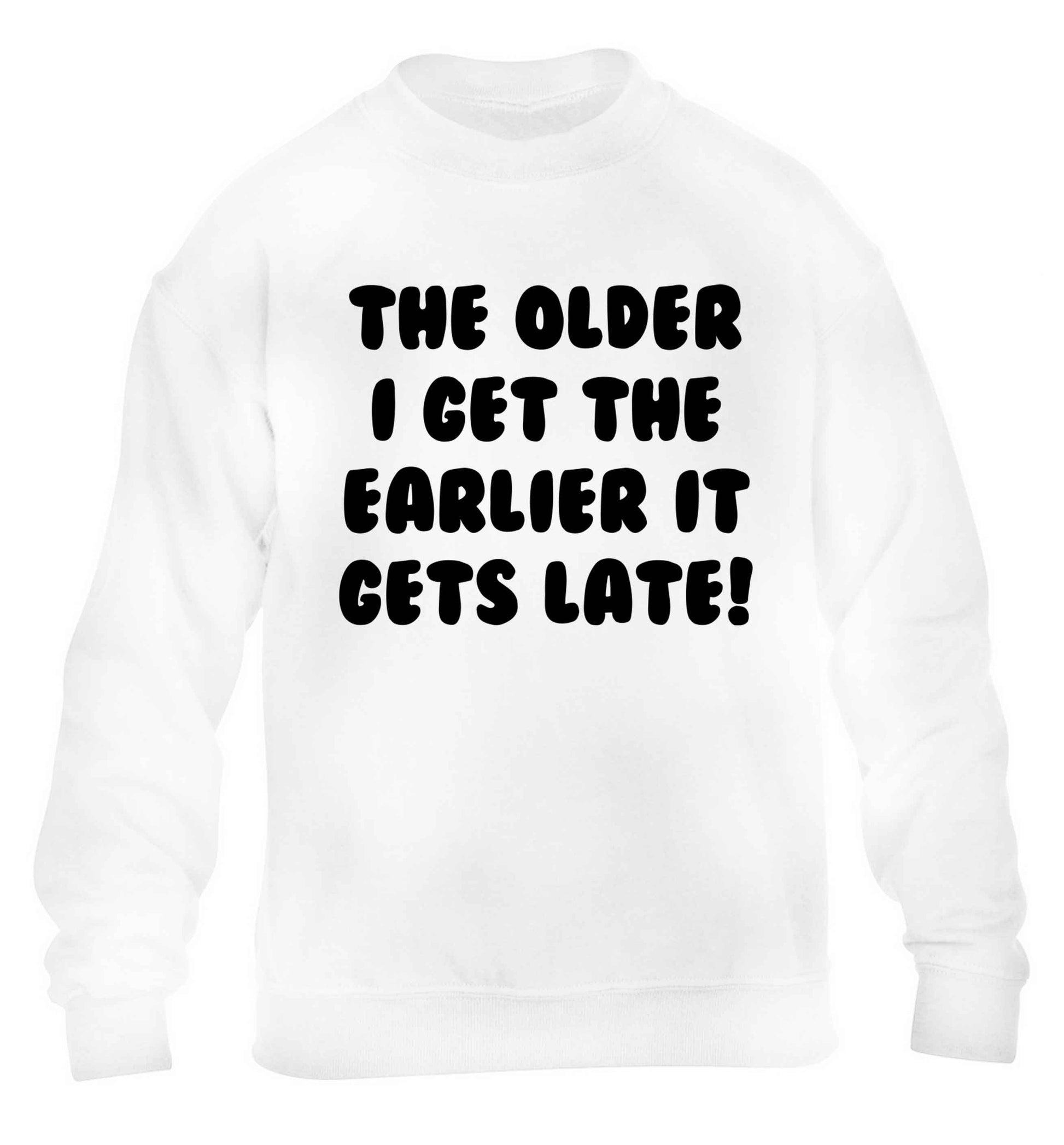 The older I get the earlier it gets late! children's white sweater 12-13 Years