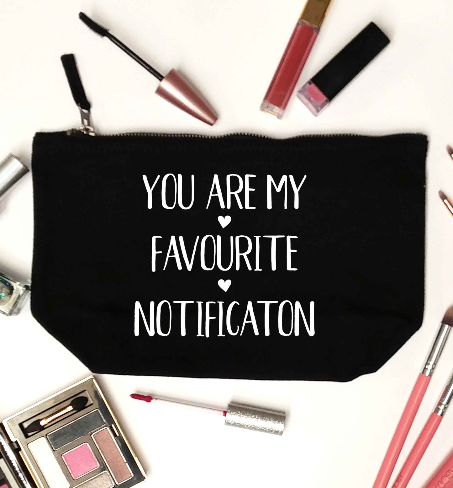 You are my favourite notification black makeup bag