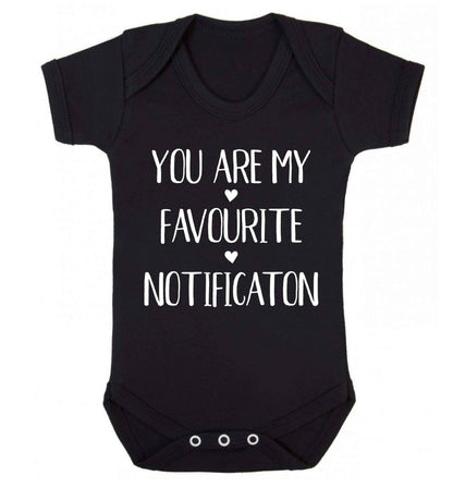 You are my favourite notification Baby Vest black 18-24 months