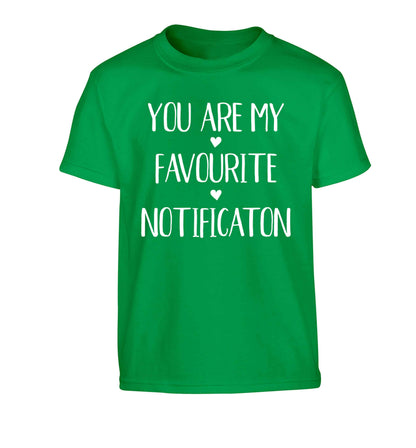 You are my favourite notification Children's green Tshirt 12-13 Years