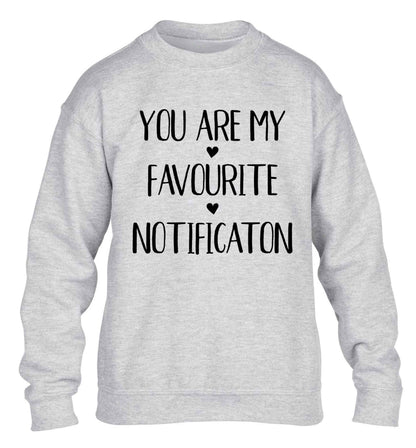 You are my favourite notification children's grey sweater 12-13 Years