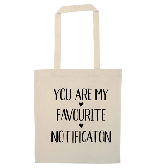 You are my favourite notification natural tote bag