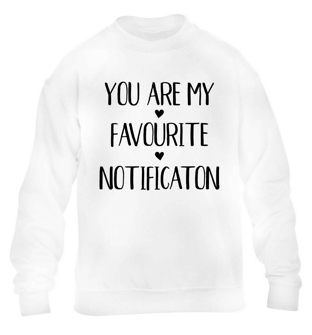 You are my favourite notification children's white sweater 12-13 Years