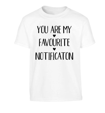 You are my favourite notification Children's white Tshirt 12-13 Years