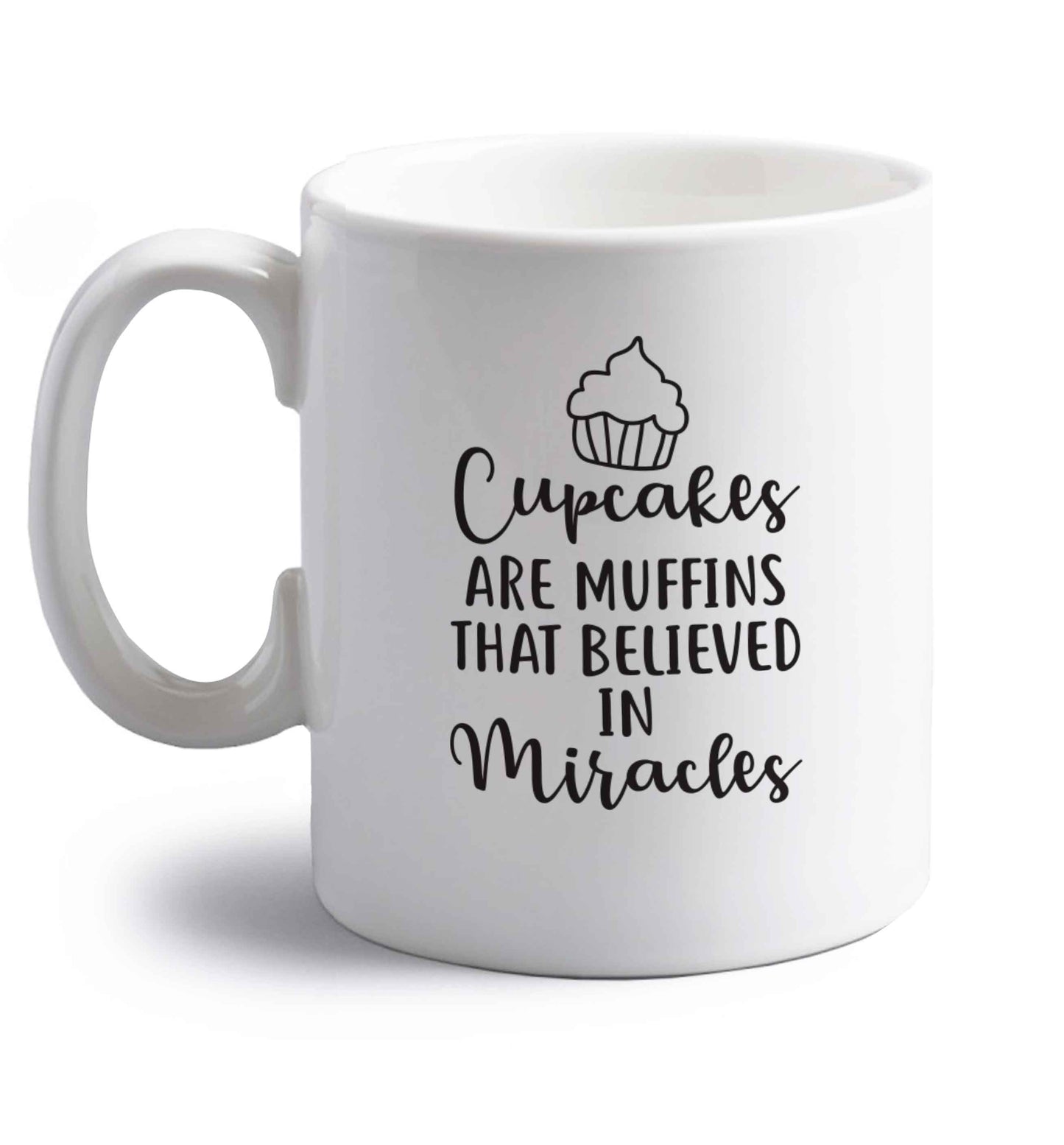 Cupcakes muffins that believed in miracles right handed white ceramic mug 