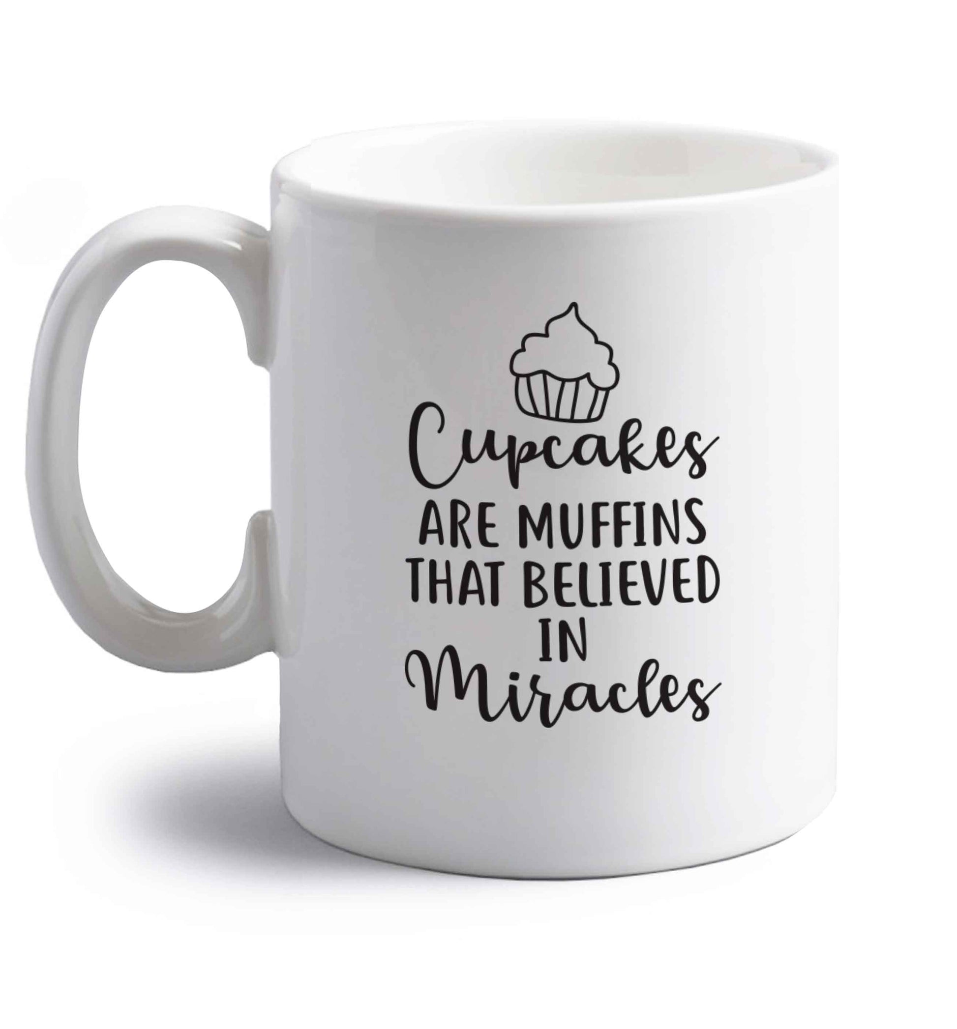 Cupcakes muffins that believed in miracles right handed white ceramic mug 