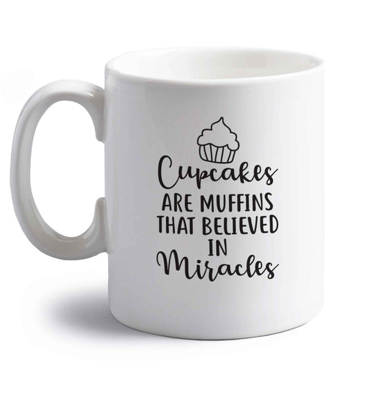 Cupcakes muffins that believed in miracles right handed white ceramic mug 