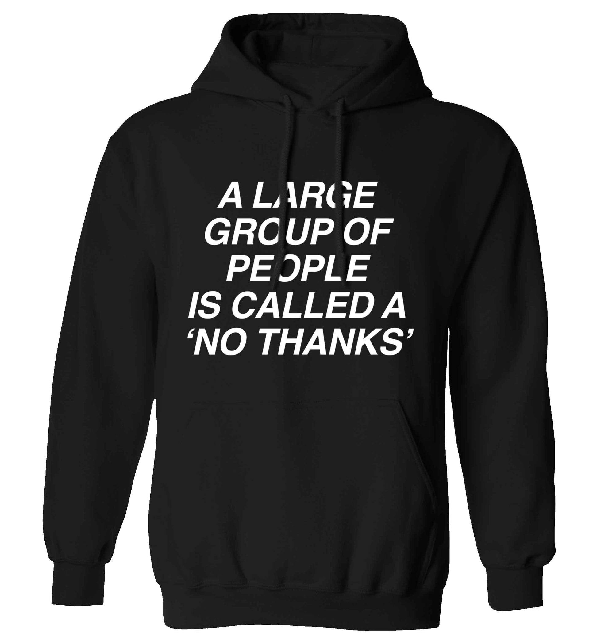 A group of people is called a 'no thanks' adults unisex black hoodie 2XL