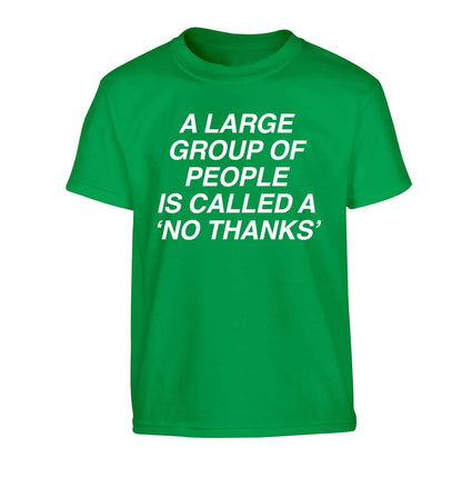 A group of people is called a 'no thanks' Children's green Tshirt 12-13 Years