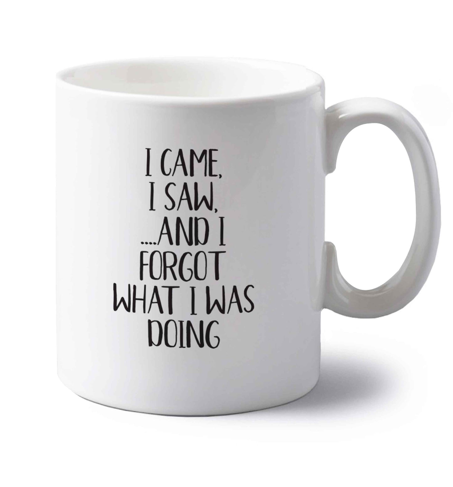 I came, I saw and I forgot what I was doing left handed white ceramic mug 