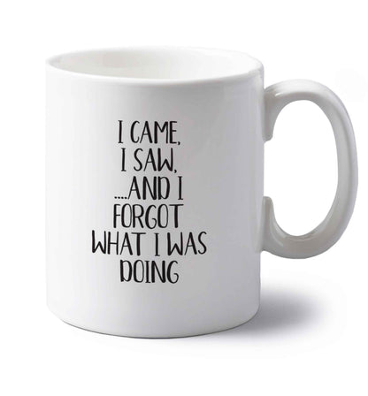 I came, I saw and I forgot what I was doing left handed white ceramic mug 