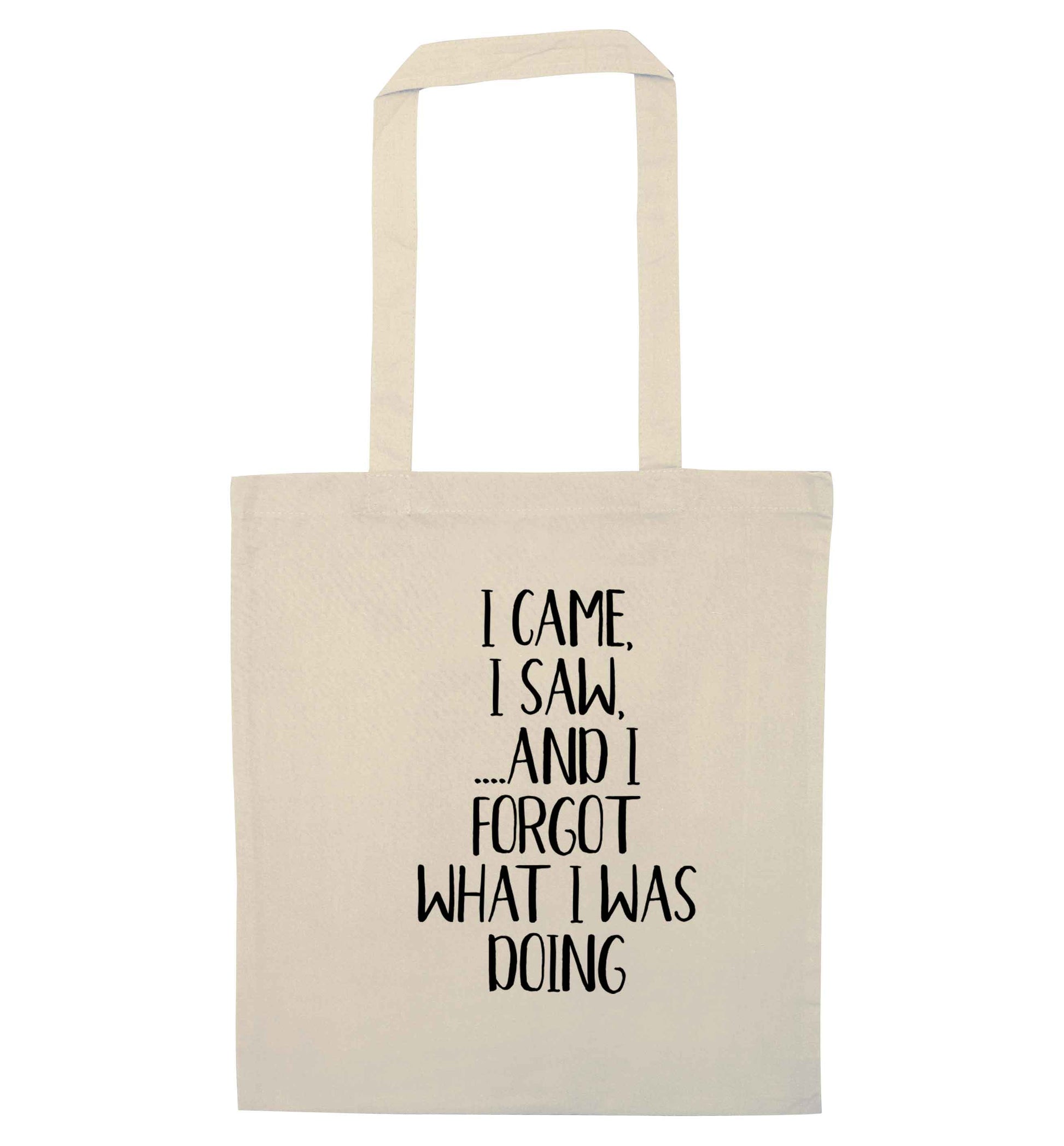I came, I saw and I forgot what I was doing natural tote bag