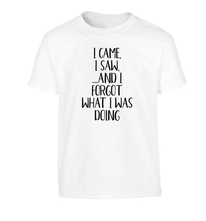 I came, I saw and I forgot what I was doing Children's white Tshirt 12-13 Years