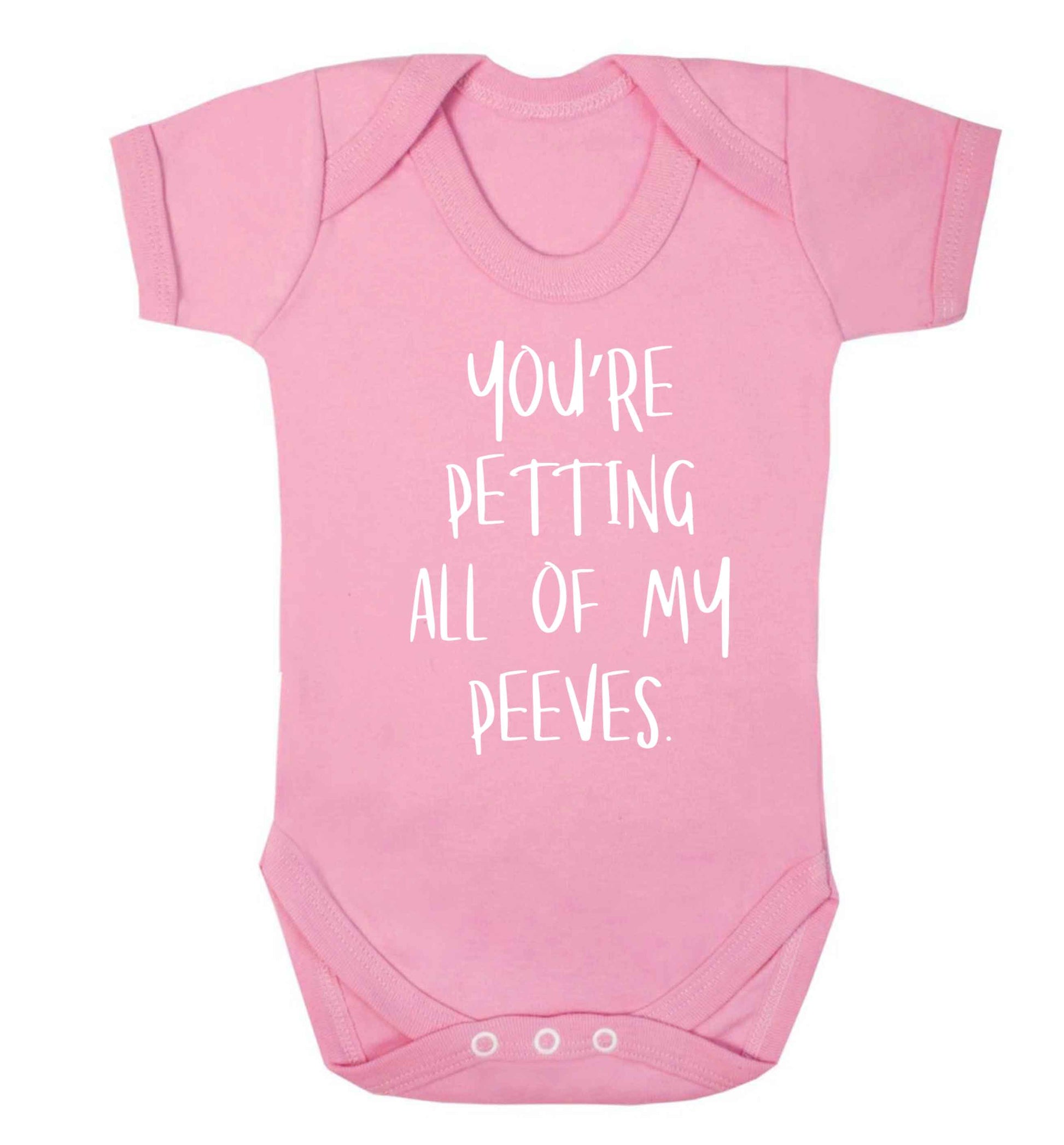 You're petting all of my peeves Baby Vest pale pink 18-24 months