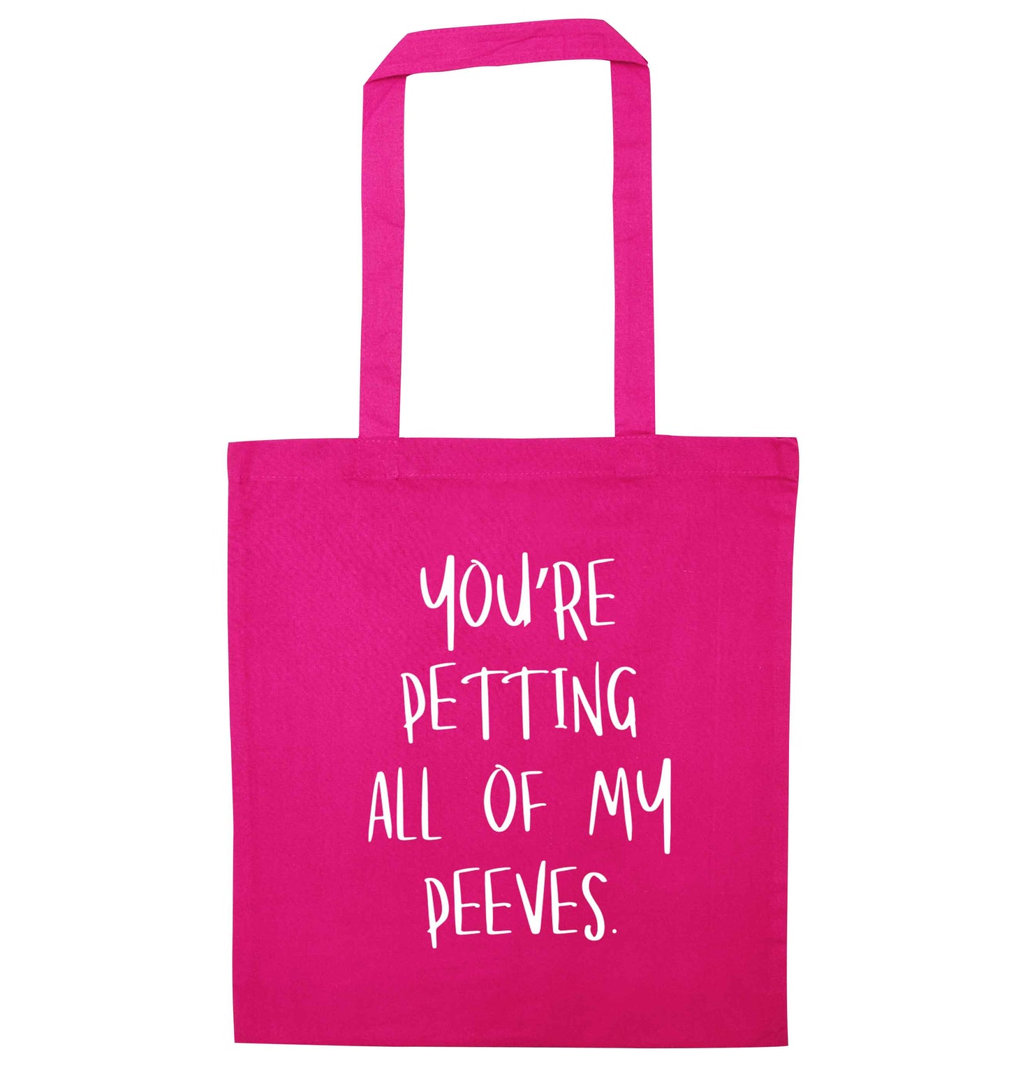 You're petting all of my peeves pink tote bag