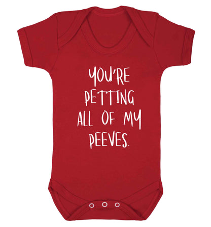You're petting all of my peeves Baby Vest red 18-24 months