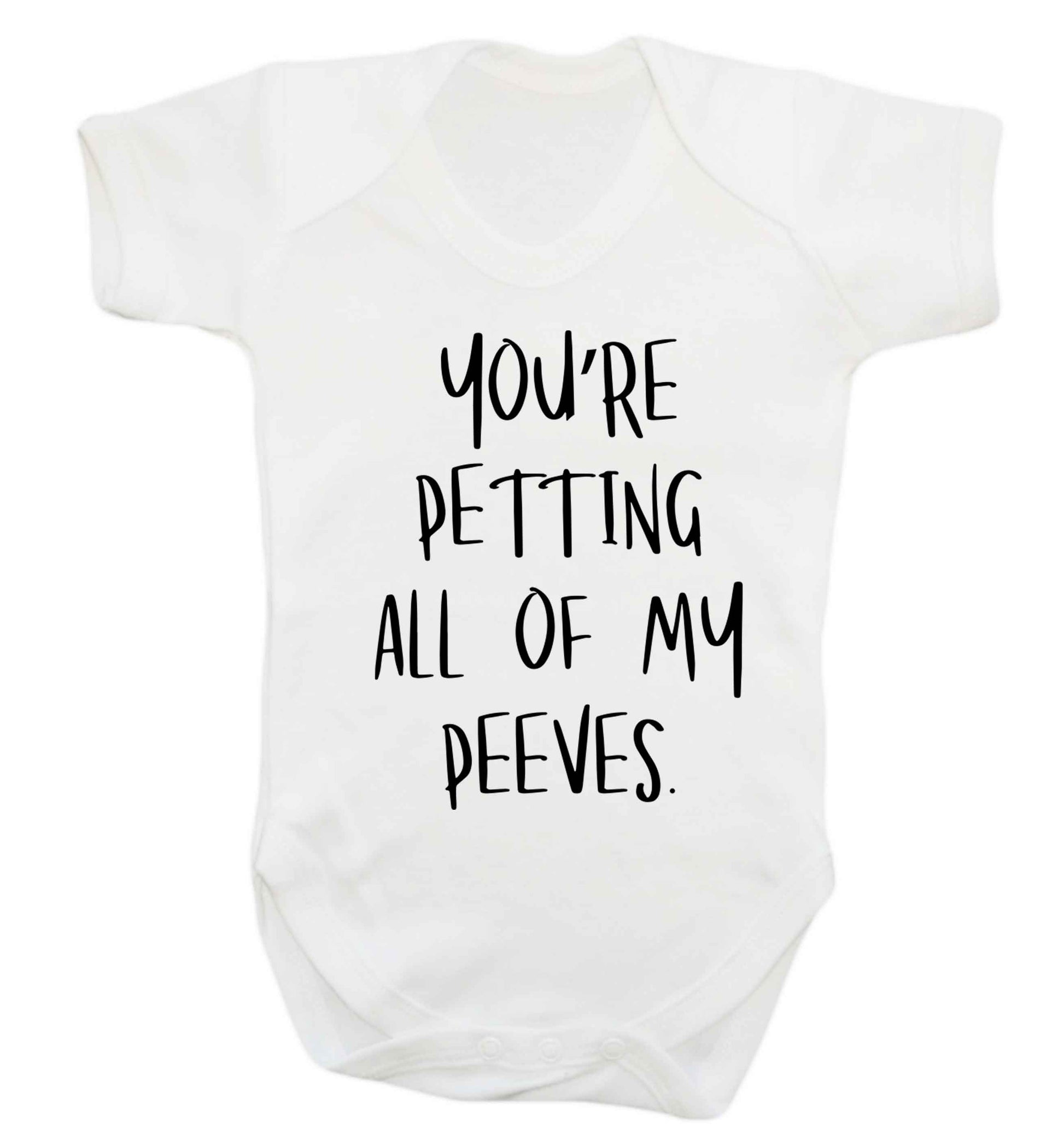 You're petting all of my peeves Baby Vest white 18-24 months
