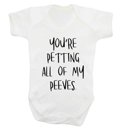 You're petting all of my peeves Baby Vest white 18-24 months