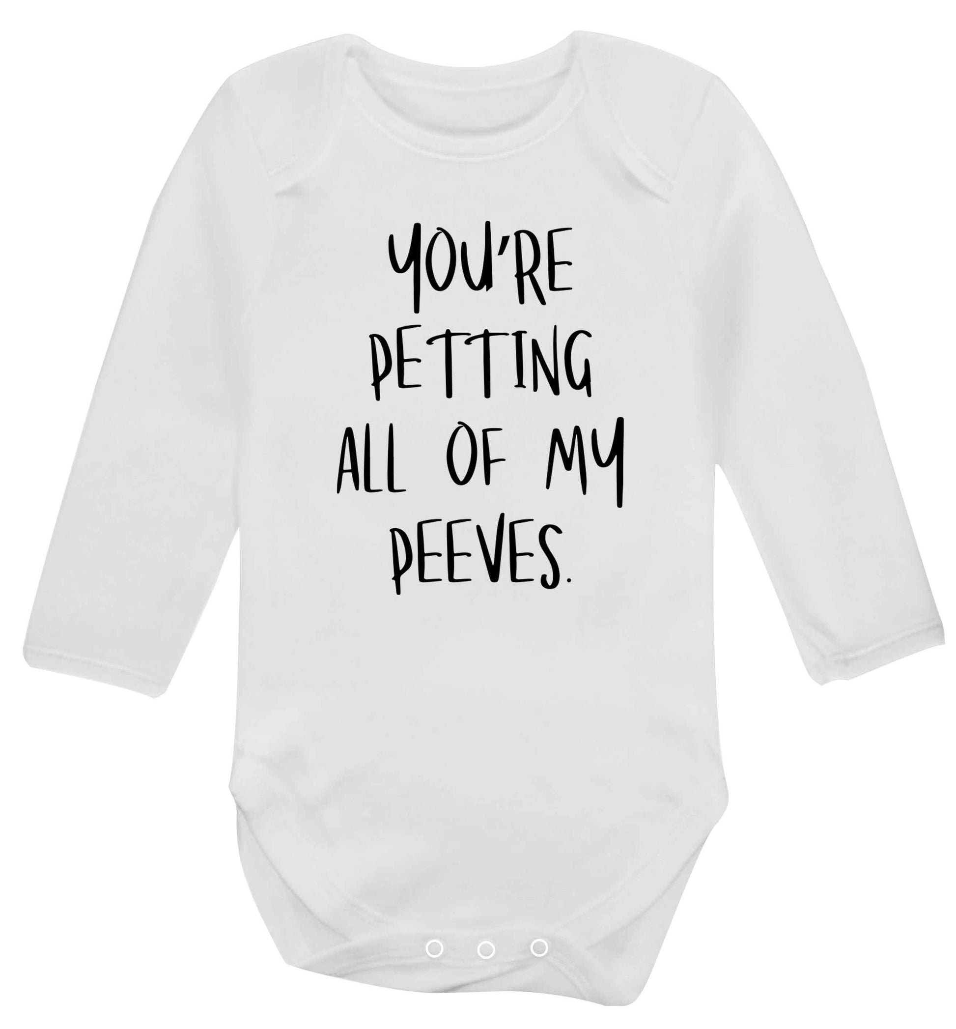 You're petting all of my peeves Baby Vest long sleeved white 6-12 months