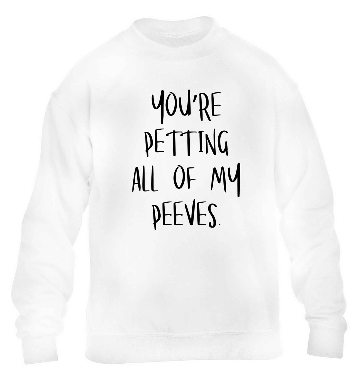 You're petting all of my peeves children's white sweater 12-13 Years