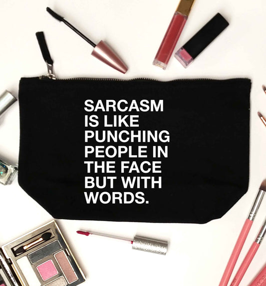 Sarcasm is like punching someone in the face black makeup bag