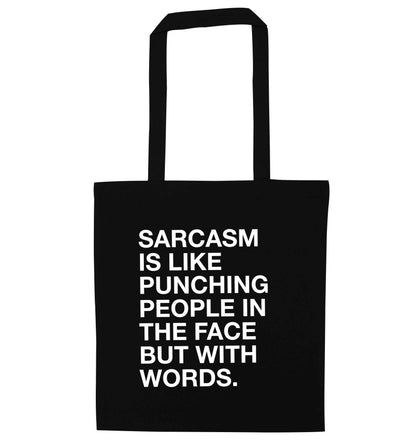 Sarcasm is like punching someone in the face black tote bag