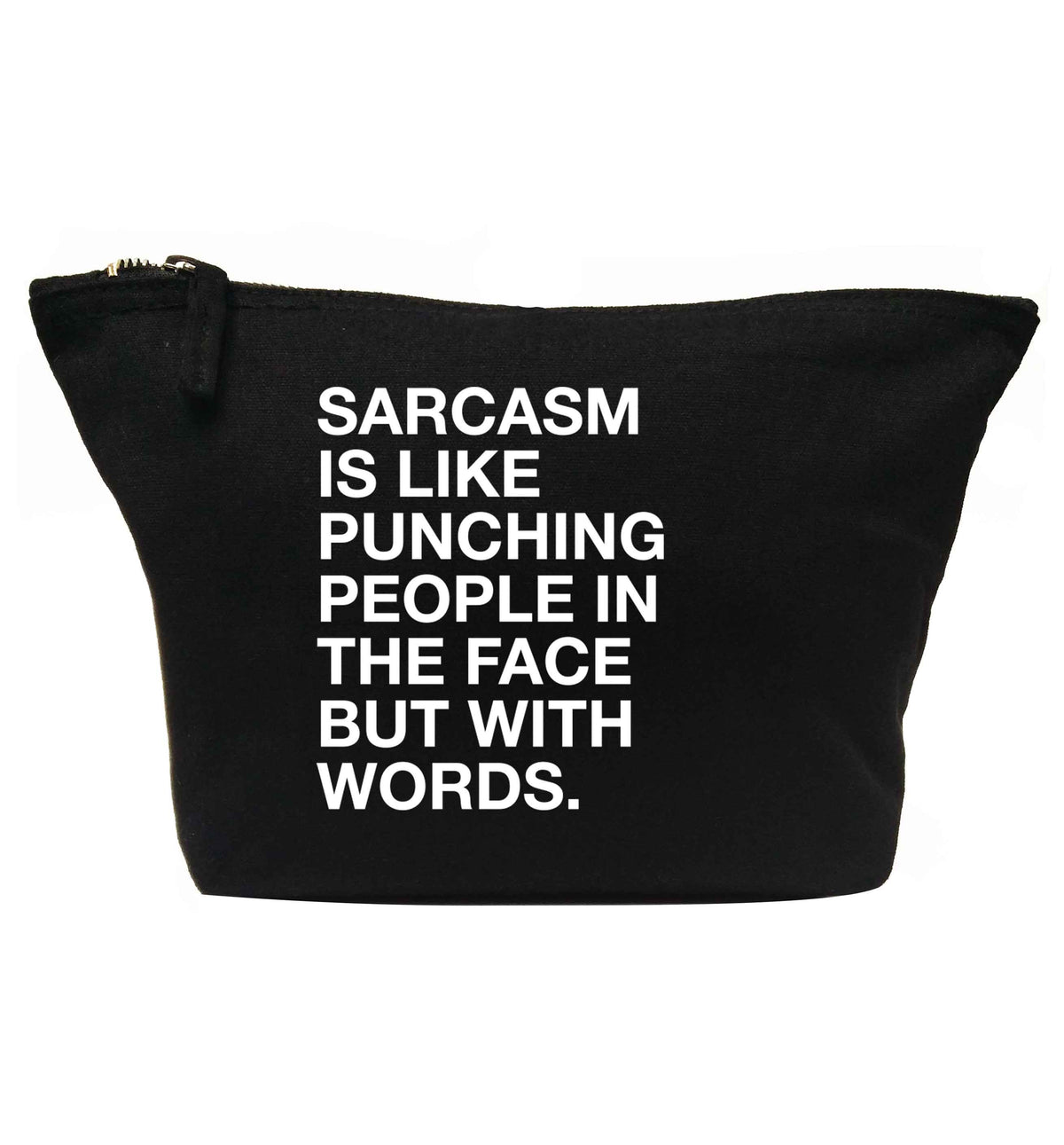 Sarcasm is like punching someone in the face | makeup / wash bag