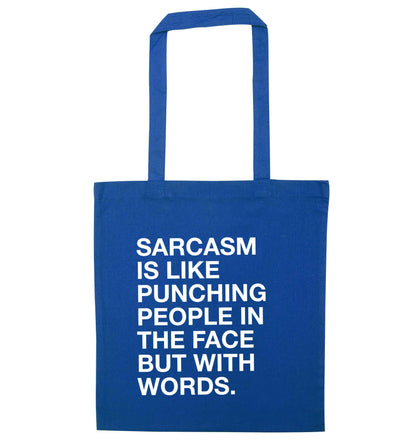 Sarcasm is like punching someone in the face blue tote bag