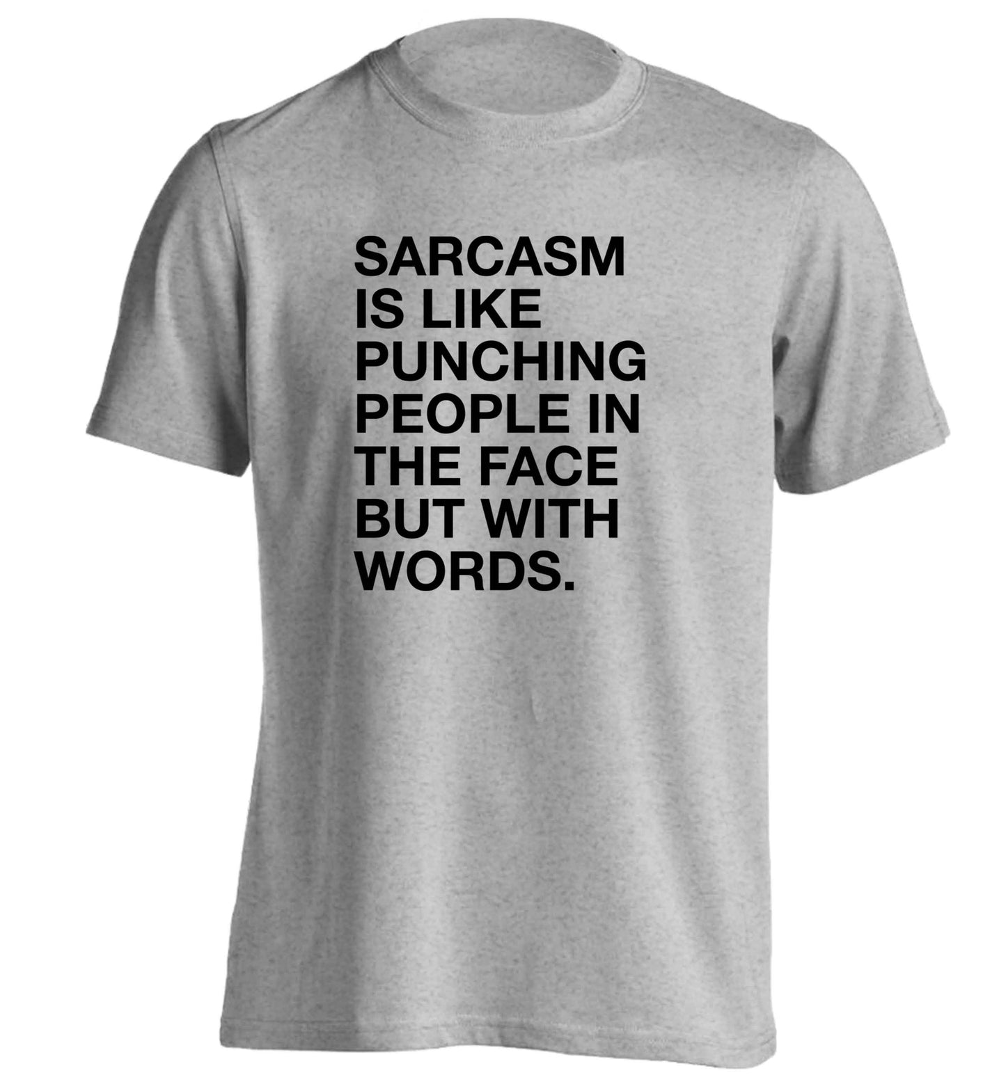 Sarcasm is like punching someone in the face adults unisex grey Tshirt 2XL