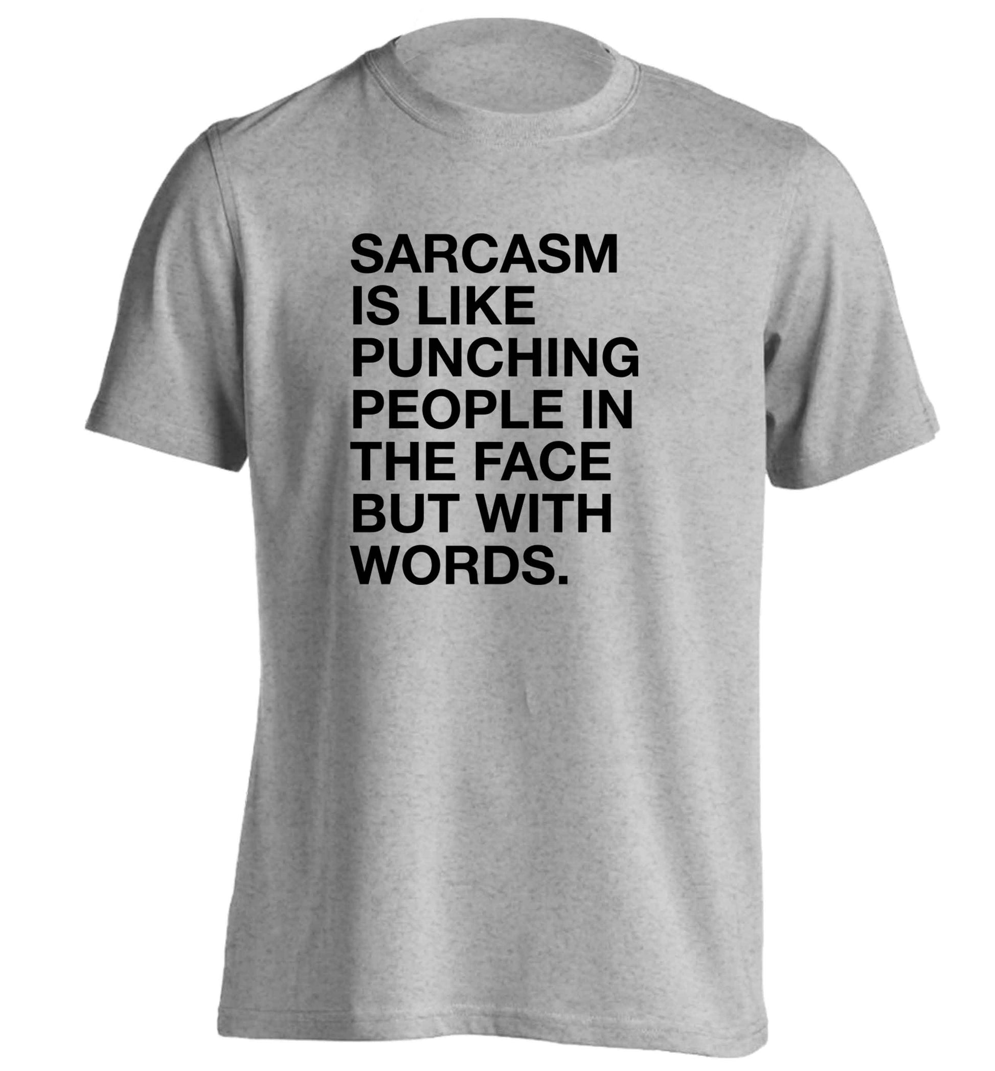 Sarcasm is like punching someone in the face adults unisex grey Tshirt 2XL
