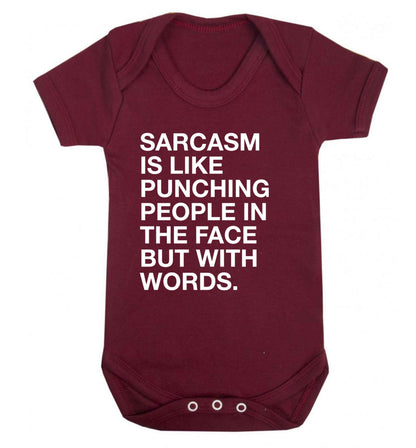 Sarcasm is like punching someone in the face Baby Vest maroon 18-24 months