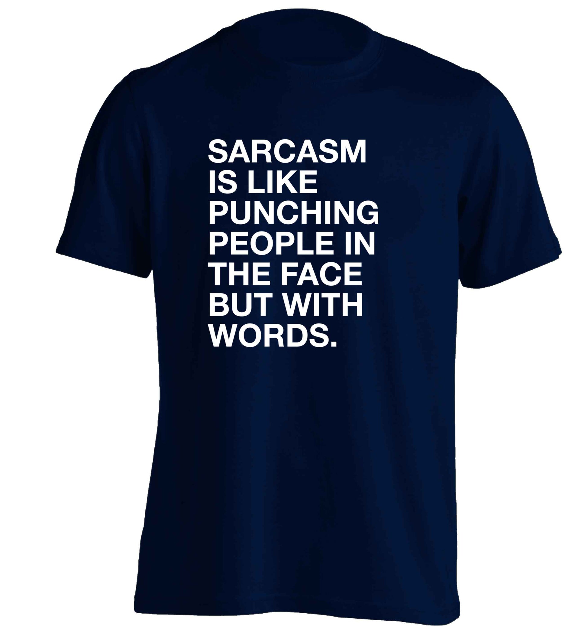 Sarcasm is like punching someone in the face adults unisex navy Tshirt 2XL