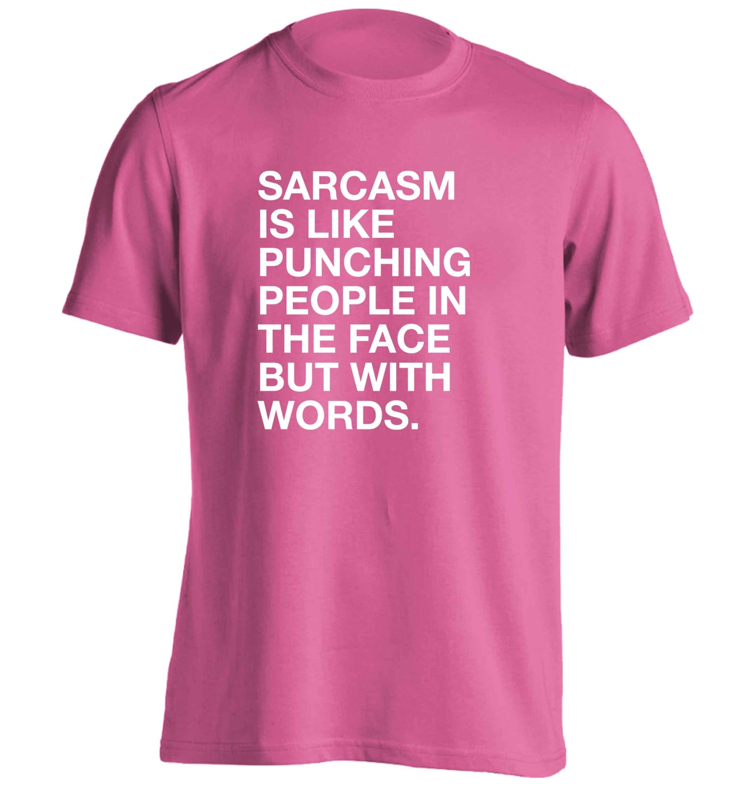 Sarcasm is like punching someone in the face adults unisex pink Tshirt 2XL